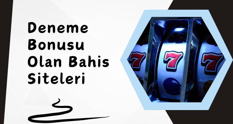Deneme Bonusu Olan Bahis Siteleri